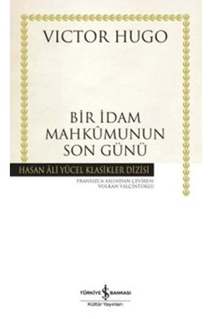TÜRKİYE İŞ BANKASI KÜLTÜR YAYINLARI Bir İdam Mahkumunun Son Günü - Victor Hugo