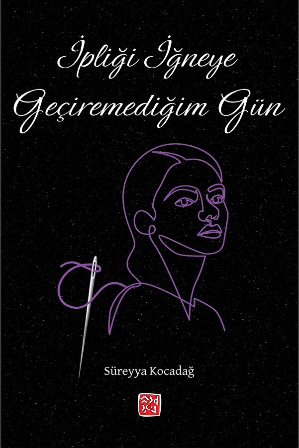 Kutlu Yayınevi̇ İpli̇ği̇ İğneye Geçi̇remedi̇ği̇m Gün - Süreyya Kocadağ