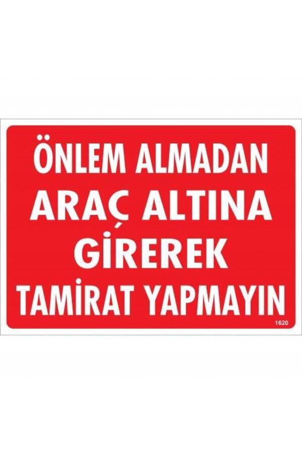 Ethab Ti̇caret Önlem Almadan Araç Altına Gi̇rerek Tami̇rat Yapmayın Uyarı Levhası 25X35 Kod1620