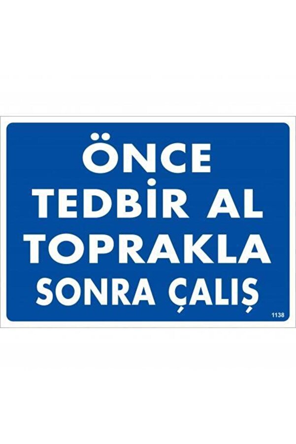 Ethab Ti̇caret Önce Tedbi̇r Al Toprakla Sonra Çalış Uyarı Levhası 25X35 Kod1138