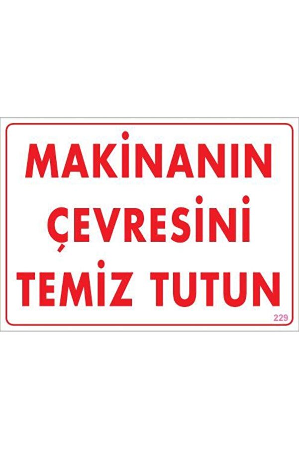 Ethab Ti̇caret Maki̇nanın Çevresi̇ni̇ Temi̇z Tutun Uyarı Levhası 25X35 Kod 229