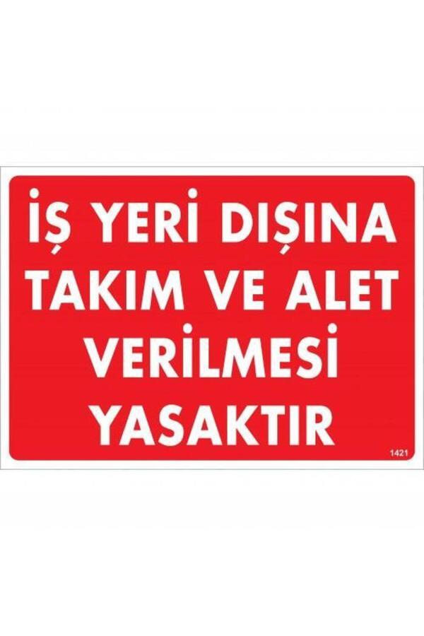 Ethab Ti̇caret İş Yeri̇ Dışına Takım Ve Alet Veri̇lmesi̇ Yasaktır Uyarı Levhası 25X35 Kod1421