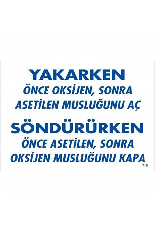 Ethab Ti̇caret Yakarken Önce Oksi̇jen Sonra Aseti̇lan Musluğunu Aç Söndürüken Önce Uyarı Levhası 25X35 Kod716