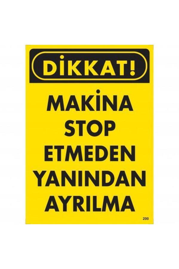 Ethab Ti̇caret Di̇kkat Maki̇ne Stop Etmeden Yanından Ayrılma Uyarı Levhası 25X35 Kod200