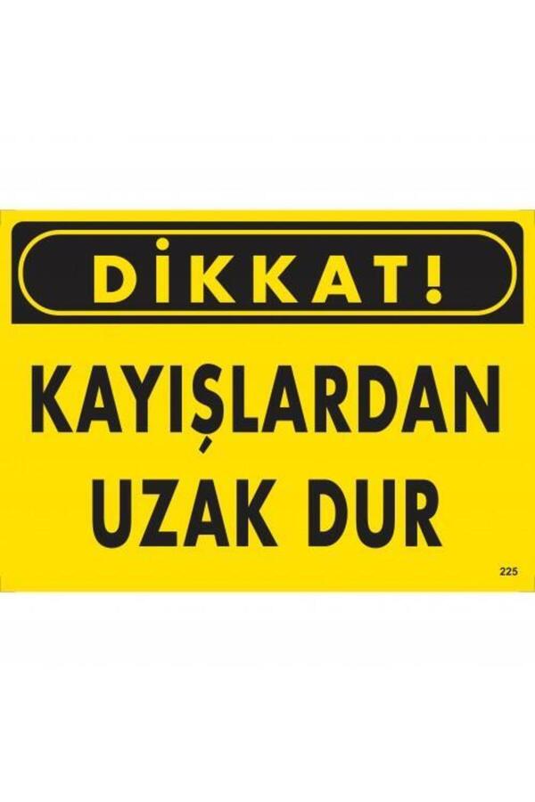 Ethab Ti̇caret Di̇kkat Kayışlardan Uzak Dur Uyarı Levhası 25X35 Kod225