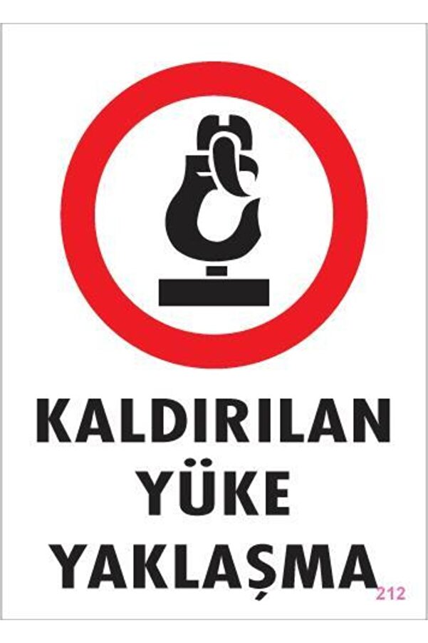 Ethab Ti̇caret Kaldırılan Yüke Yaklaşma Uyarı Levhası 25X35 Kod 212