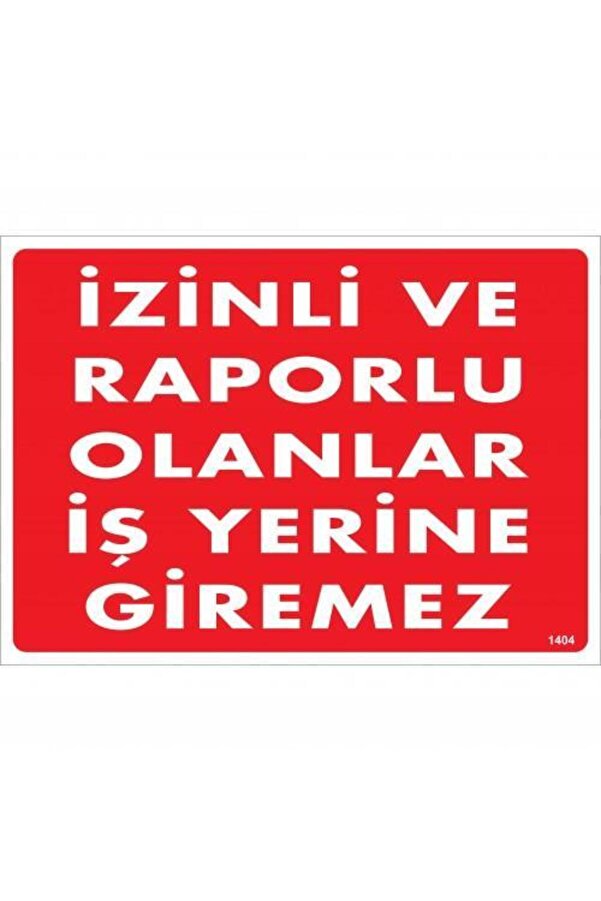 Ethab Ti̇caret İzi̇nli̇ Ve Raporlu Olanlar İş Yeri̇ne Gi̇remez Uyarı Levhası 25X35 Kod1404