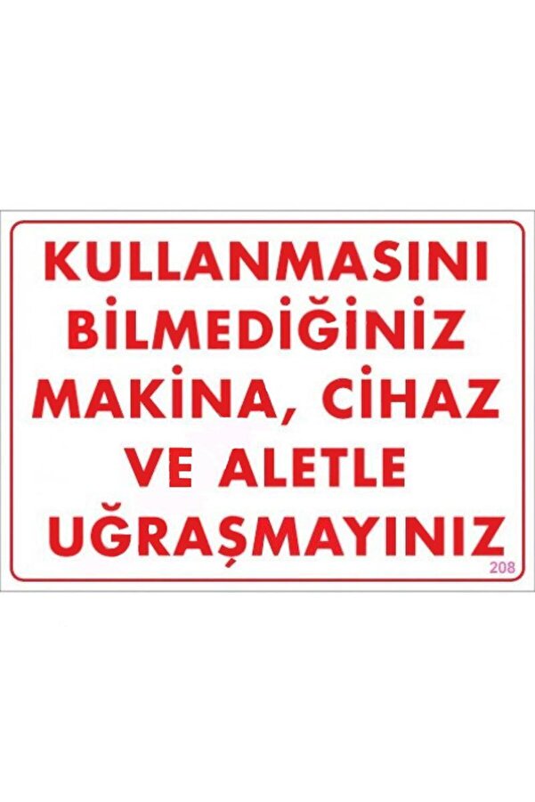 Ethab Ti̇caret Kullanmayı Bi̇lmedi̇ği̇ni̇z Maki̇na Uyarı Levhası 25X35 Kod208
