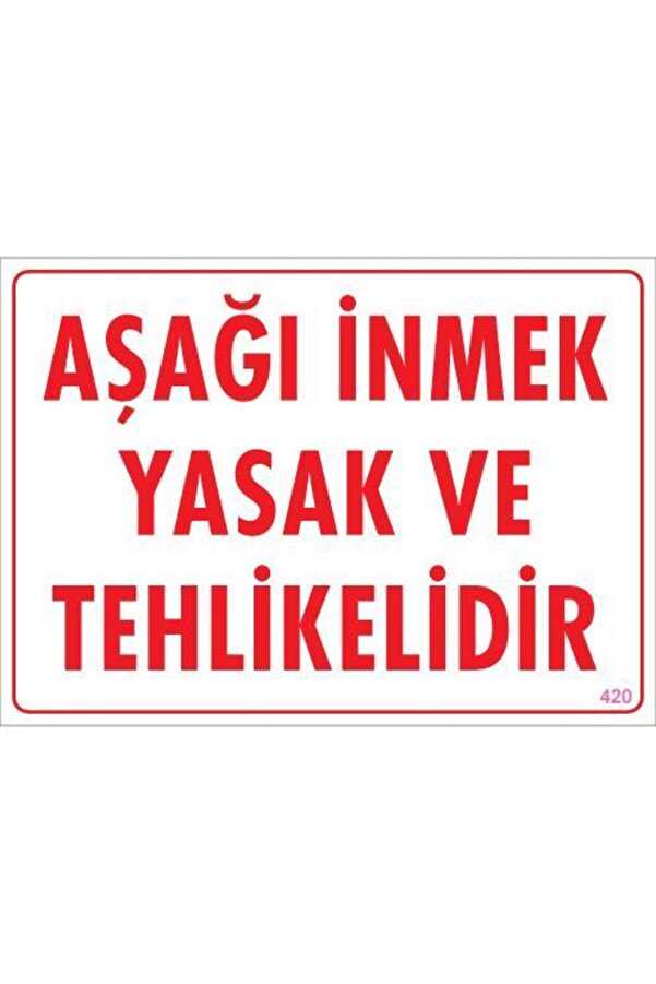 Ethab Ti̇caret Aşağı İnmek Yaşaktır Uyarı Levhası 25X35 Kod420