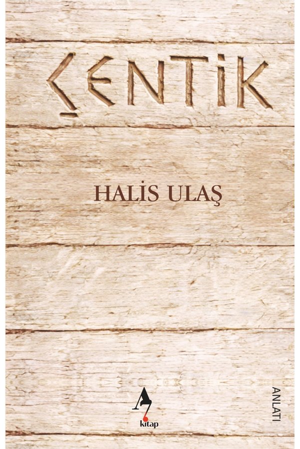 A7 Kitap Çentik / Halis Ulaş / Anlatı