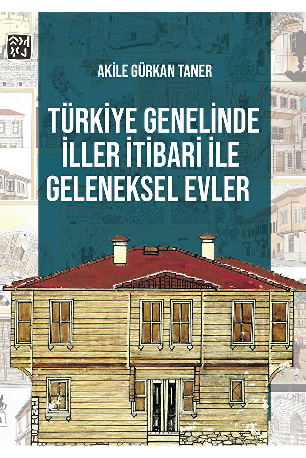 Kutlu Yayınevi̇ Türki̇ye Geneli̇nde İller İti̇bari̇ İle Geleneksel Evler - Aki̇le Gürkan Taner