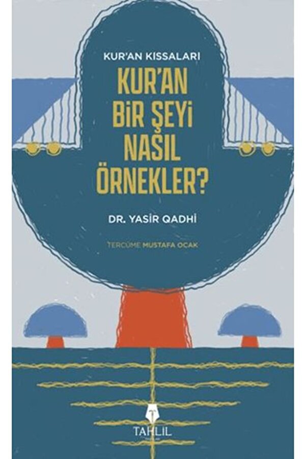 Tahli̇l Yayınları Kuranın Kıssaları Kuran Bi̇r Şeyi̇ Nasıl Örnekler