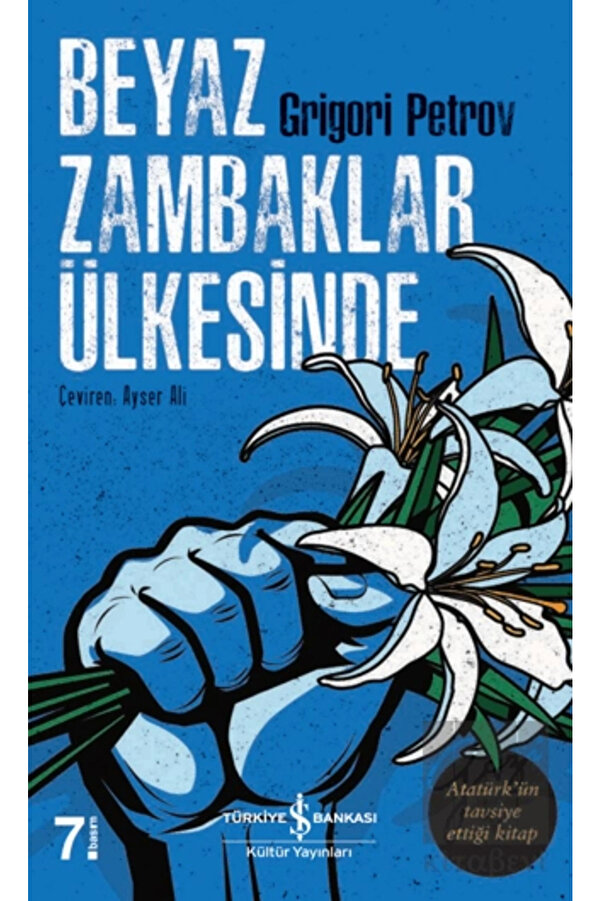 TÜRKİYE İŞ BANKASI KÜLTÜR YAYINLARI Beyaz Zambaklar Ülkesinde