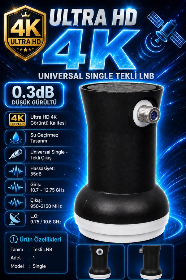 nelerbulurum Ultra HD 4K Universal Tekli LNB 0.3dB Düşük Gürültü Su Geçirmez Daha NET Görüntü • Daha Güçlü Sinyal • Kesintisiz Yayın