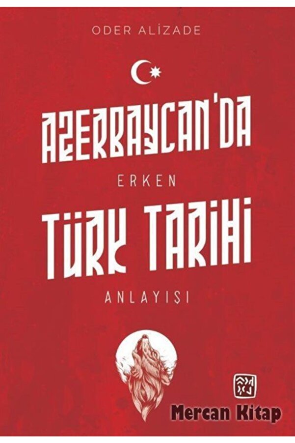 Kutlu Yayınevi̇ Azerbaycan Da Erken Türk Tari̇hi̇ Anlayışı