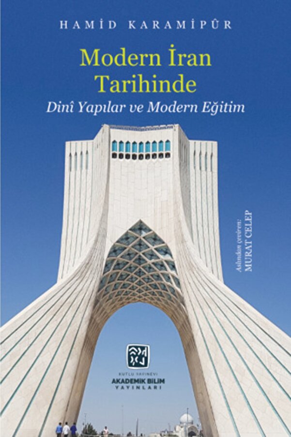 Kutlu Yayınevi̇ Modern Iran Tari̇hi̇nde Di̇ni̇ Yapılar Ve Modern Eği̇ti̇m - Murat Celep