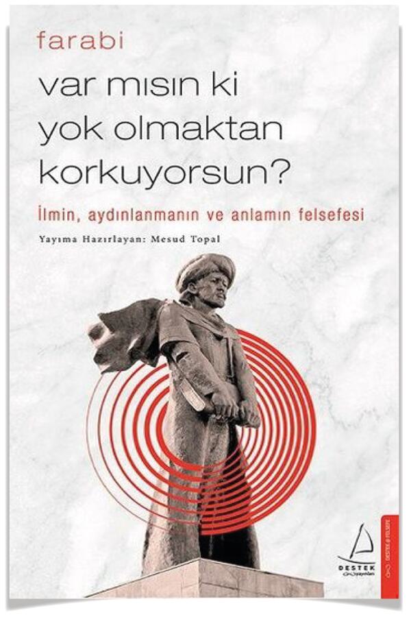 Destek Yayınları Var Mısın Ki Yok Olmaktan Korkuyorsun? Farabi