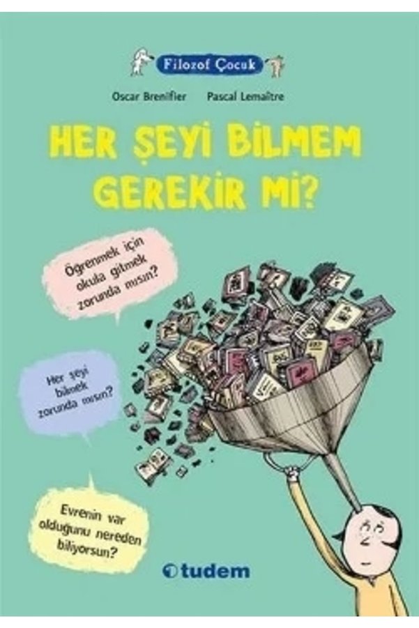 Tudem Filozof Çocuk : Her Şeyi Bilmem Gerekir Mi? /oscar Brenifier /