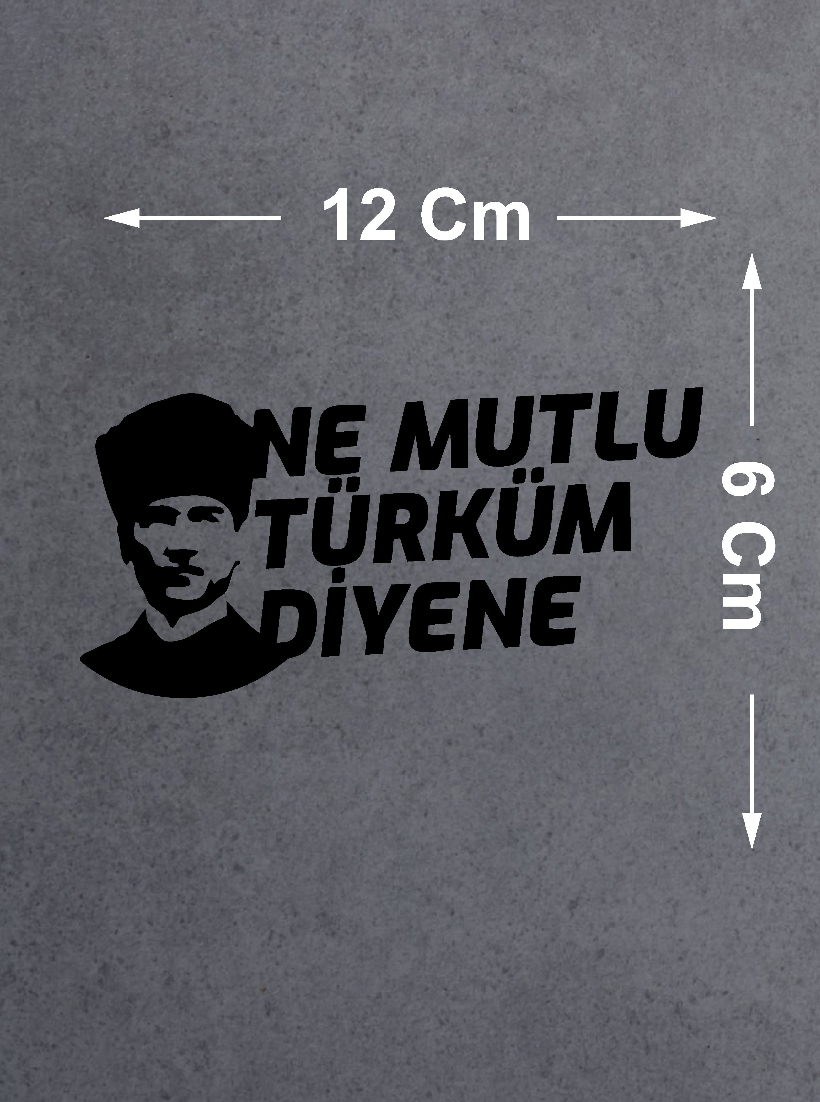 Ne Mutlu Türküm Di̇yene Sti̇cker Atatürk Si̇let Sti̇cker Araba Oto Motosi̇klet Sti̇cker 02505 12X6 Cm 