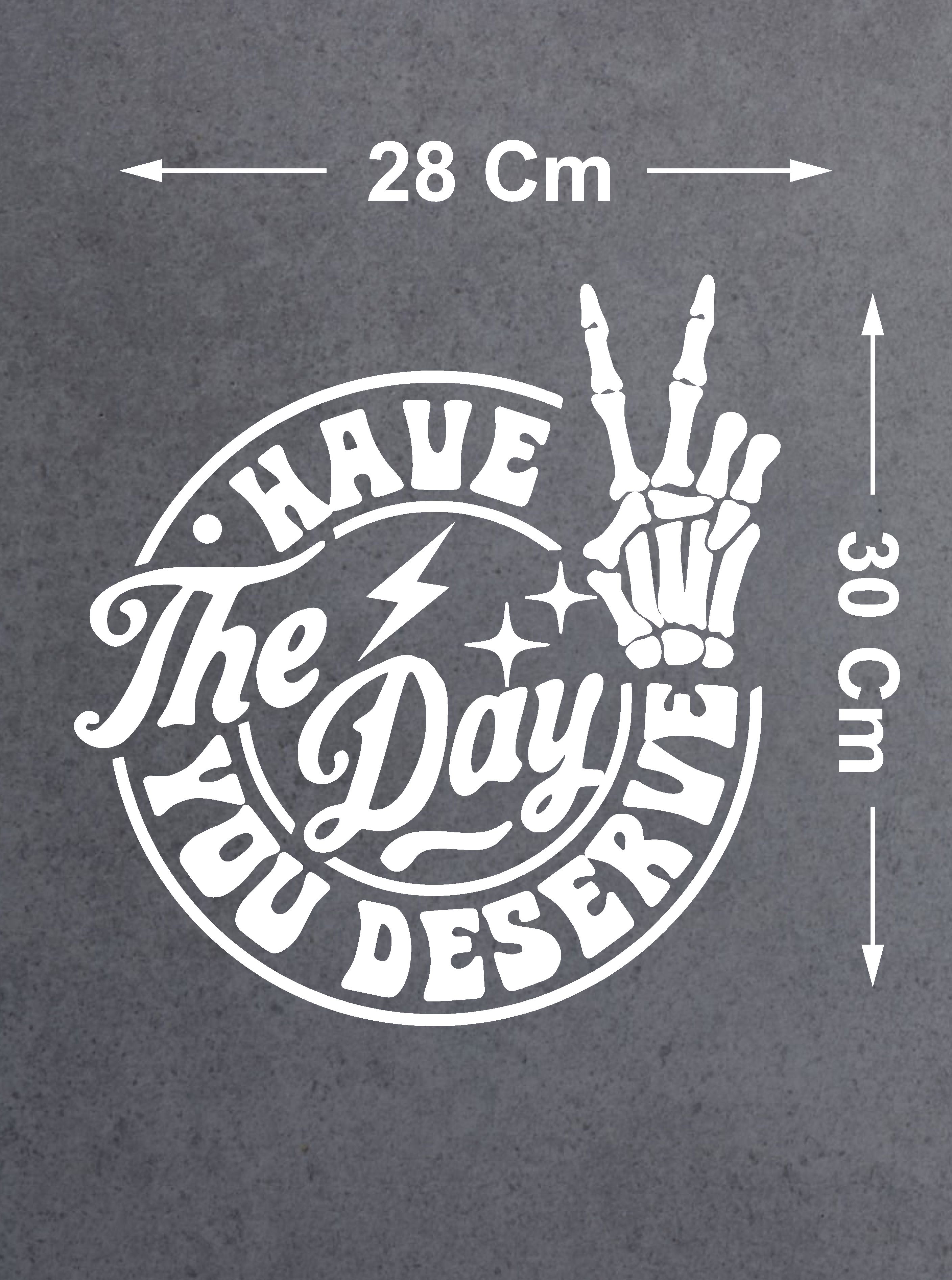 Hak Etti̇ği̇n Günü Yaşa Sti̇cker - Have The Day You Deserve Sti̇cker - Araba Oto Cam Motosi̇klet Karavan Sti̇cker - 00230 15X14 Cm 