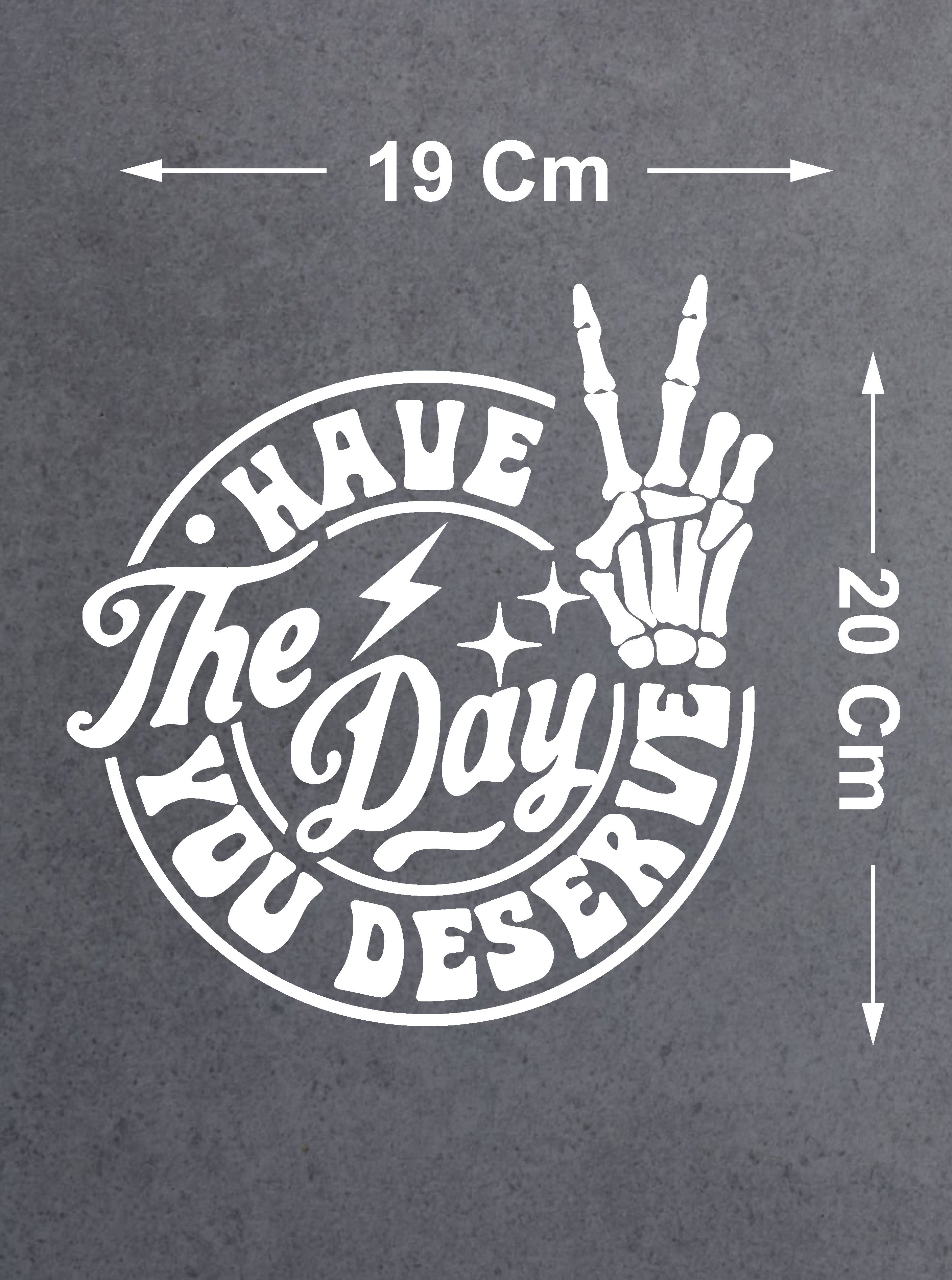 Hak Etti̇ği̇n Günü Yaşa Sti̇cker - Have The Day You Deserve Sti̇cker - Araba Oto Cam Motosi̇klet Karavan Sti̇cker - 00230 15X14 Cm 
